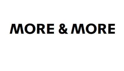 MORE & MORE MORE & MORE